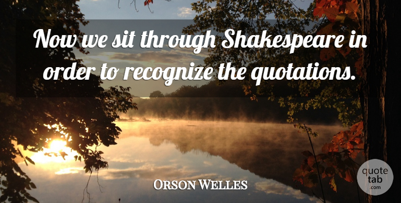 Orson Welles Quote About Book, Beer, Order: Now We Sit Through Shakespeare...