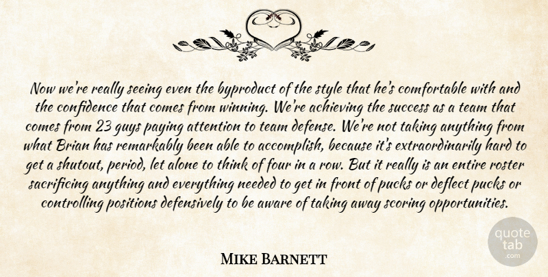 Mike Barnett Quote About Achieving, Alone, Attention, Aware, Brian: Now Were Really Seeing Even...