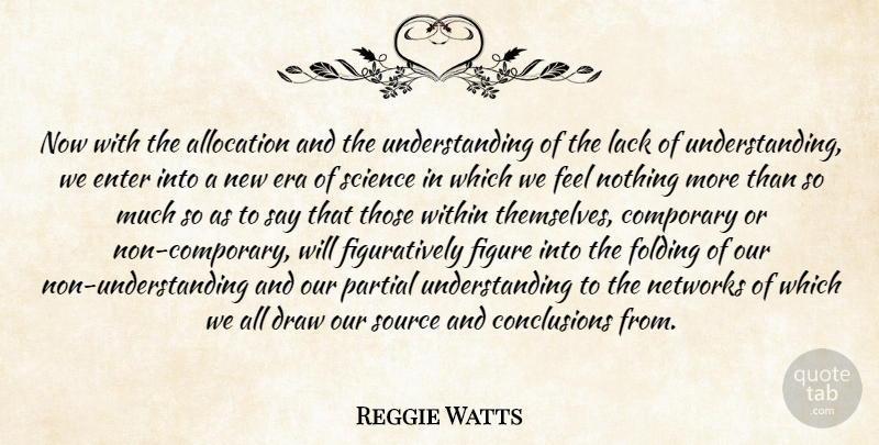 Reggie Watts Quote About Understanding, Eras, Source: Now With The Allocation And...