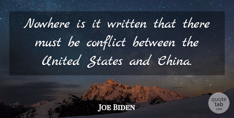 Joe Biden Quote About Conflict, Nowhere, States, United, Written: Nowhere Is It Written That...