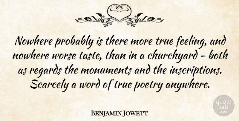 Benjamin Jowett Quote About Feelings, Taste, Inscriptions: Nowhere Probably Is There More...