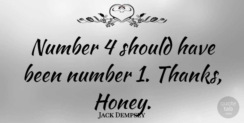 Jack Dempsey Quote About American Athlete, Number: Number 4 Should Have Been...
