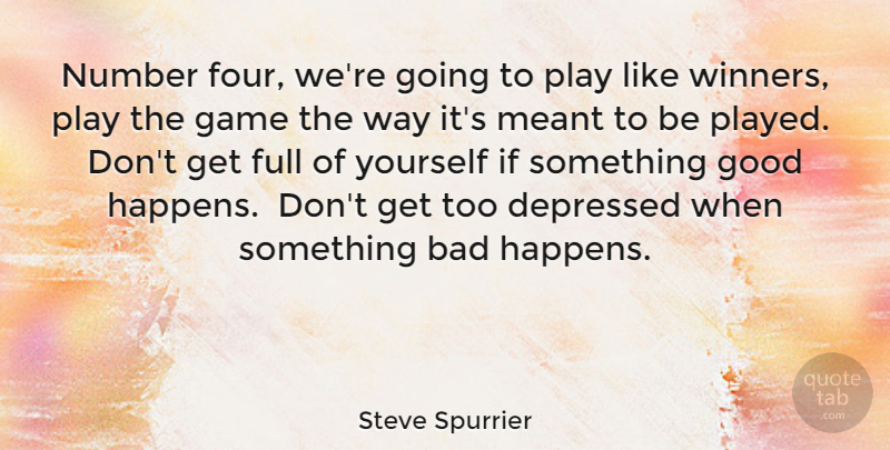Steve Spurrier Quote About Sports, Games, Play: Number Four Were Going To...