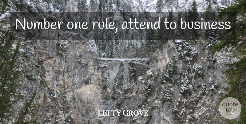 Lefty Grove Quote About Baseball, Numbers: Number One Rule Attend To...