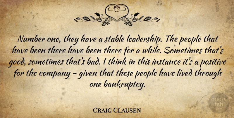 Craig Clausen Quote About Company, Given, Instance, Lived, Number: Number One They Have A...