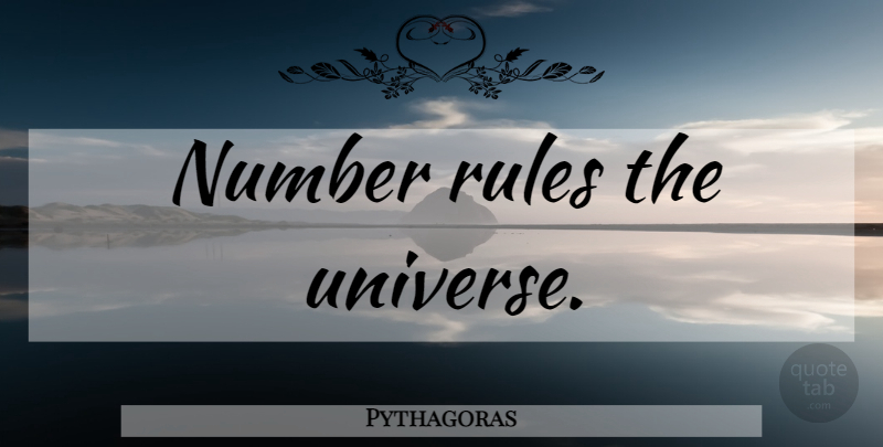Pythagoras Quote About Math, Numbers, Universe: Number Rules The Universe...