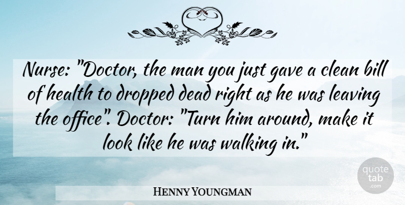 Henny Youngman Quote About Funny, Humor, Men: Nurse Doctor The Man You...