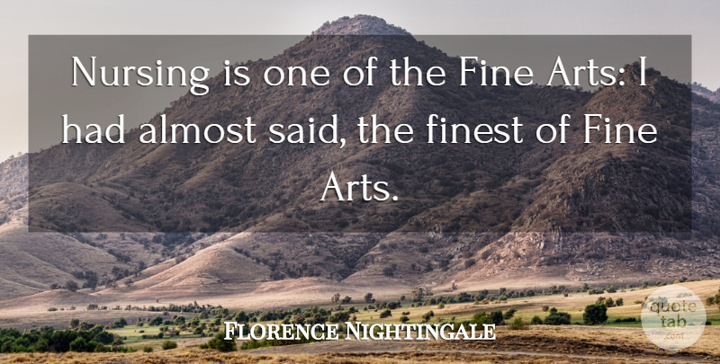 Florence Nightingale Quote About Art, Nursing, Nurse: Nursing Is One Of The...