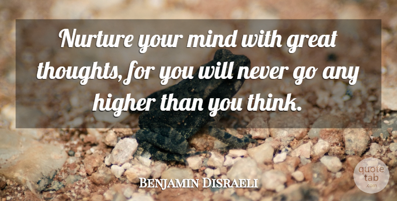 Benjamin Disraeli Quote About Inspirational, Funny, Motivational: Nurture Your Mind With Great...