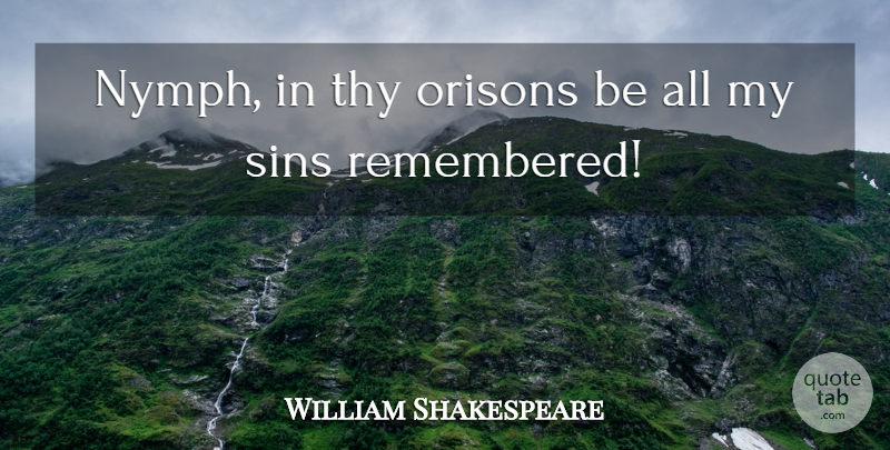 William Shakespeare Quote About Prayer, Nymphs, Hamlet And Ophelia: Nymph In Thy Orisons Be...