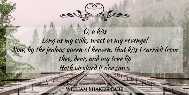 William Shakespeare Quote About Sweet, Queens, Revenge: O A Kiss Long As...