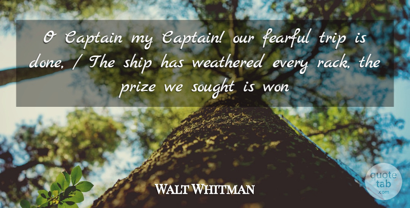 Walt Whitman Quote About Sailing, Done, Leaves Of Grass: O Captain My Captain Our...