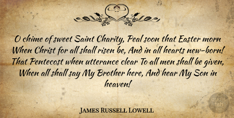 James Russell Lowell Quote About Sweet, Easter, Brother: O Chime Of Sweet Saint...