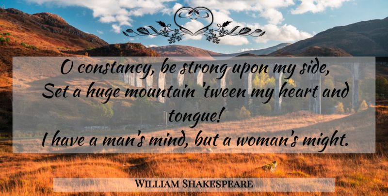 William Shakespeare Quote About Strong, Heart, Men: O Constancy Be Strong Upon...