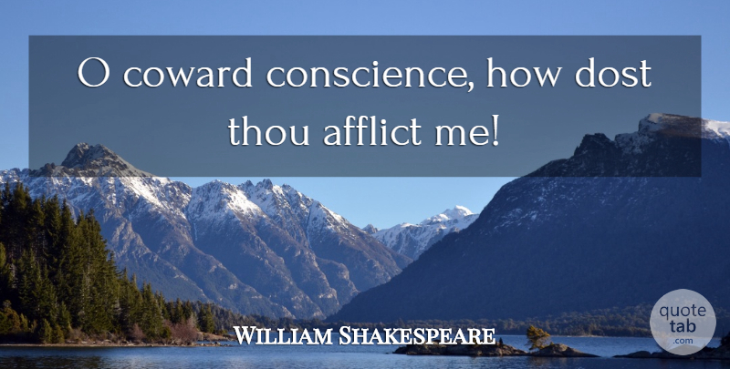 William Shakespeare Quote About Coward, Conscience: O Coward Conscience How Dost...