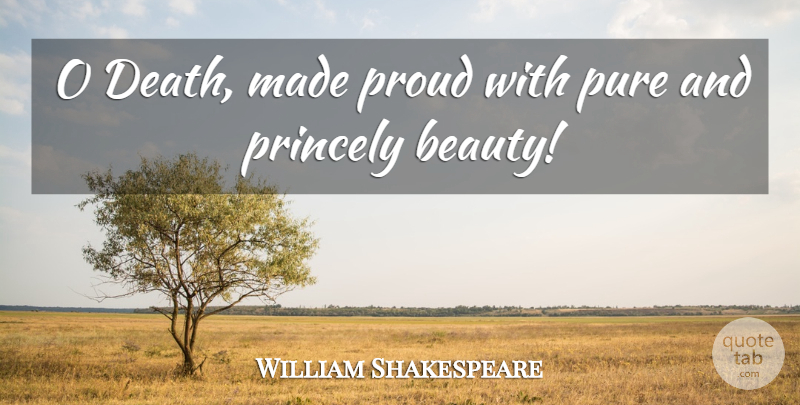 William Shakespeare Quote About Death, Proud, Made: O Death Made Proud With...
