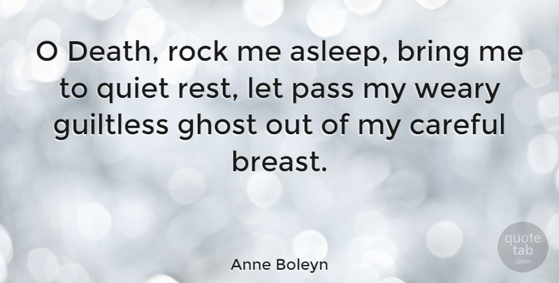 Anne Boleyn Quote About Rocks, Quiet, Ghost: O Death Rock Me Asleep...