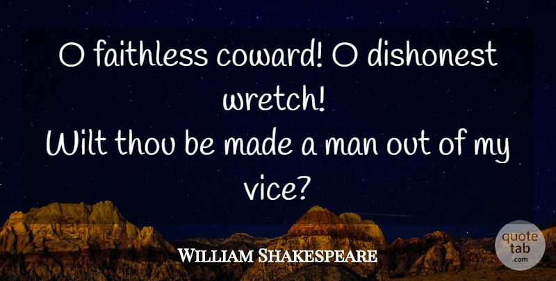 William Shakespeare Quote About Sassy, Men, Coward: O Faithless Coward O Dishonest...