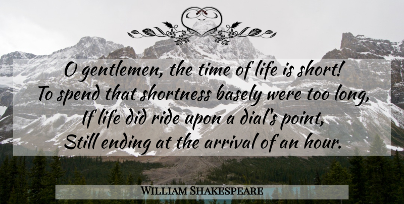 William Shakespeare Quote About Life, Long, Gentleman: O Gentlemen The Time Of...