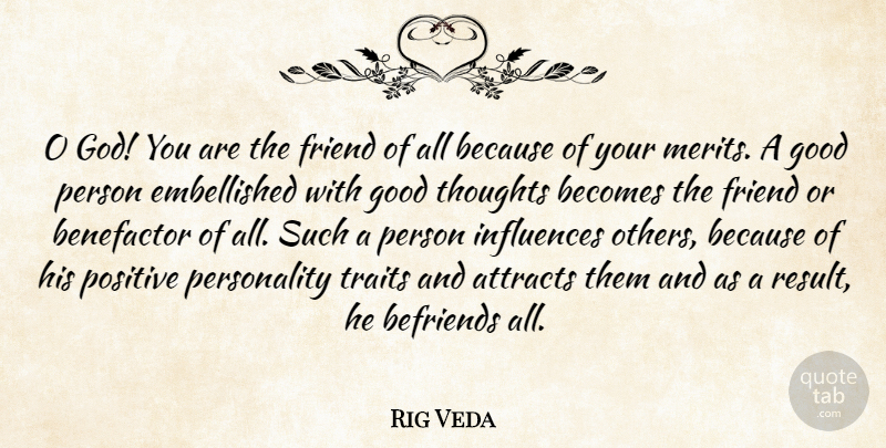 Rig Veda Quote About Attracts, Becomes, Friend, God, Good: O God You Are The...
