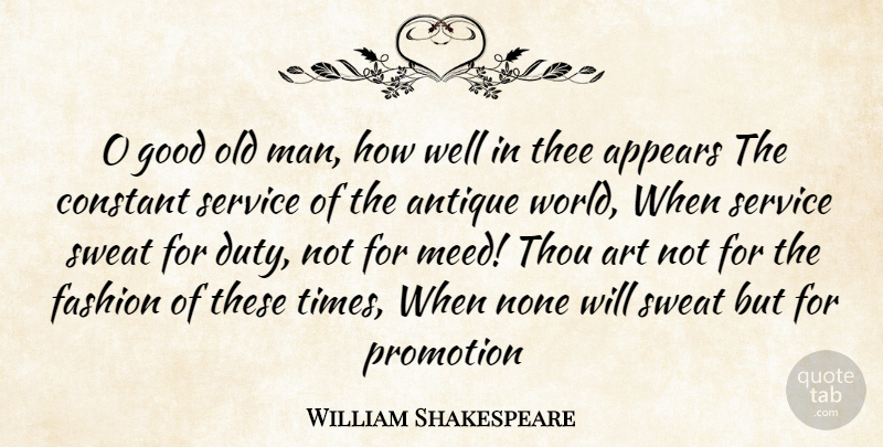 William Shakespeare Quote About Fashion, Art, Men: O Good Old Man How...