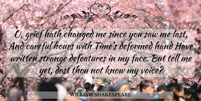 William Shakespeare Quote About Grief, Hands, Voice: O Grief Hath Changed Me...