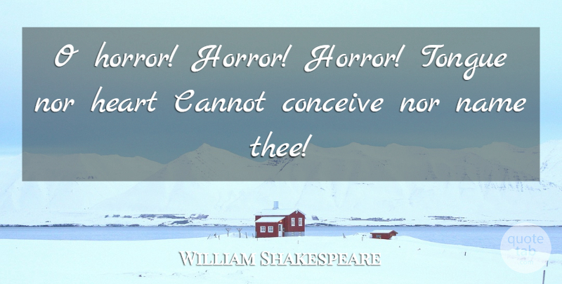 William Shakespeare Quote About Halloween, Heart, Names: O Horror Horror Horror Tongue...