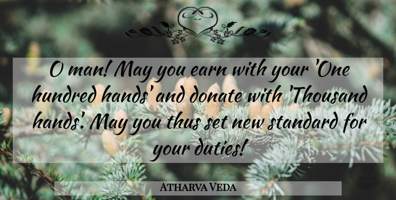 Atharva Veda Quote About Donate, Earn, Hundred, Standard, Thus: O Man May You Earn...