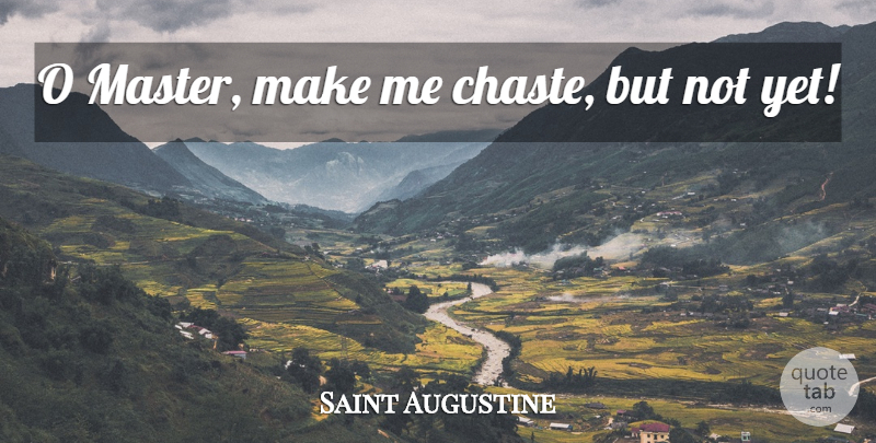Saint Augustine Quote About Masters, Chaste, Catholicism: O Master Make Me Chaste...