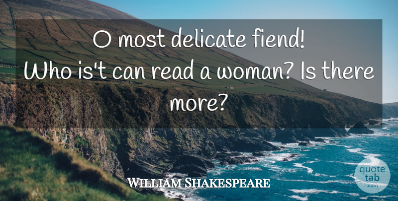 William Shakespeare Quote About Women, Delicate: O Most Delicate Fiend Who...