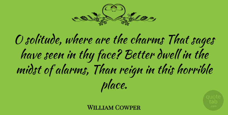 William Cowper Quote About House, Solitude, Sage: O Solitude Where Are The...