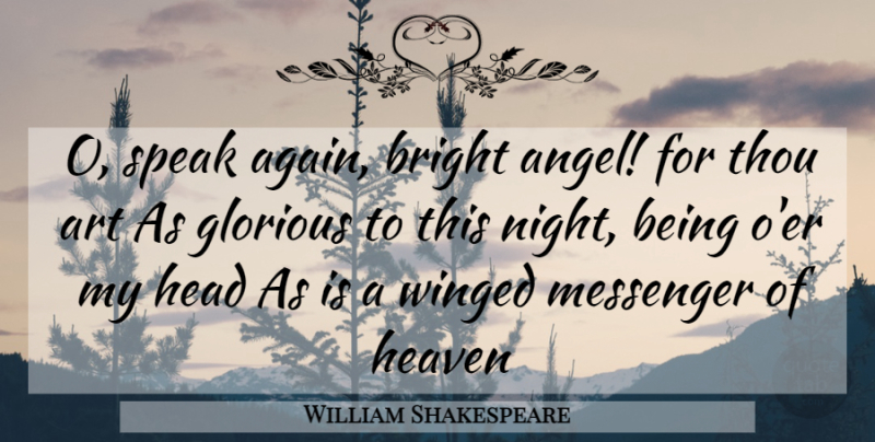 William Shakespeare Quote About Art, Angel, Night: O Speak Again Bright Angel...