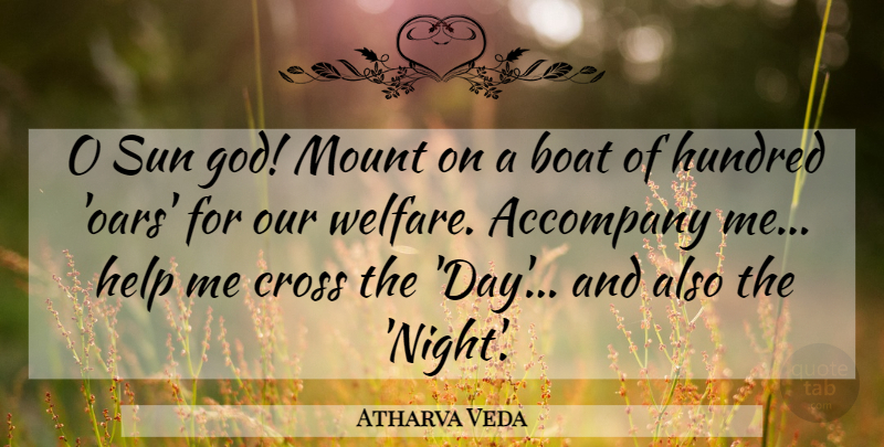 Atharva Veda Quote About Accompany, Boat, Cross, Help, Hundred: O Sun God Mount On...