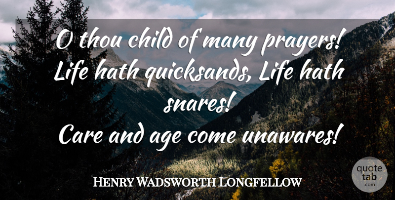 Henry Wadsworth Longfellow Quote About Life, Children, Prayer: O Thou Child Of Many...