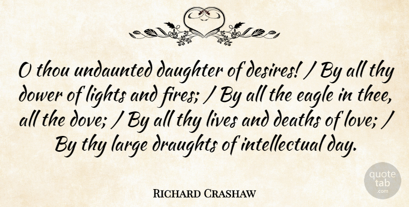 Richard Crashaw Quote About Daughter, Deaths, Eagle, Large, Lights: O Thou Undaunted Daughter Of...
