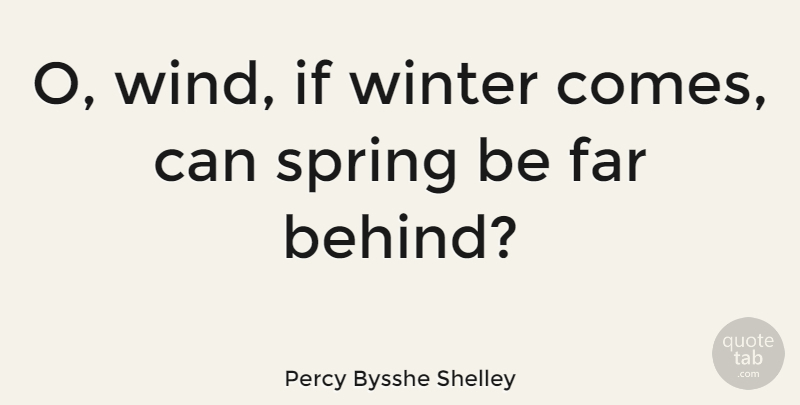 Percy Bysshe Shelley Quote About Spring, Winter, Air: O Wind If Winter Comes...