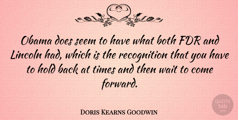 Doris Kearns Goodwin Quote About Both, Fdr, Lincoln, Obama, Seem: Obama Does Seem To Have...