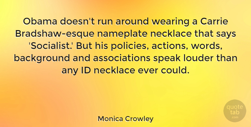 Monica Crowley Quote About Background, Carrie, Id, Louder, Necklace: Obama Doesnt Run Around Wearing...