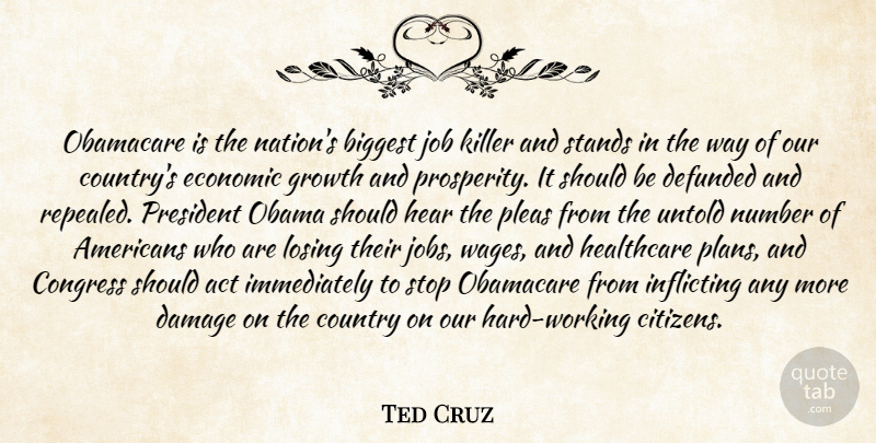 Ted Cruz Quote About Country, Jobs, Hard Work: Obamacare Is The Nations Biggest...