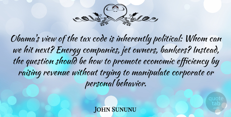 John Sununu Quote About Views, Political, Trying: Obamas View Of The Tax...