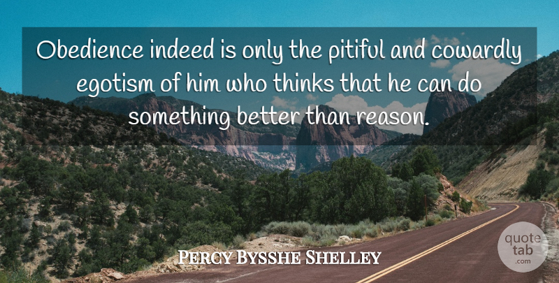 Percy Bysshe Shelley Quote About Thinking, Reason, Obedience: Obedience Indeed Is Only The...