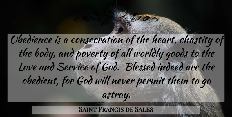 Saint Francis de Sales Quote About Blessed, Heart, Body: Obedience Is A Consecration Of...