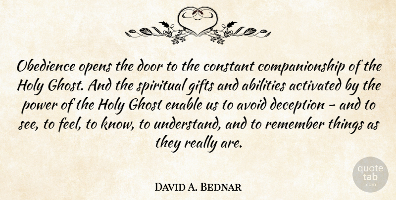David A. Bednar Quote About Avoid, Constant, Deception, Enable, Ghost: Obedience Opens The Door To...