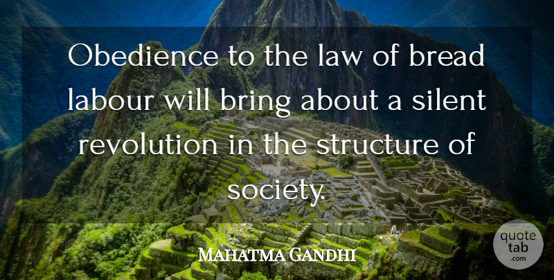 Mahatma Gandhi Quote About Law, Bread, Revolution: Obedience To The Law Of...