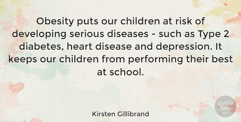 Kirsten Gillibrand Quote About Best, Children, Developing, Diseases, Keeps: Obesity Puts Our Children At...