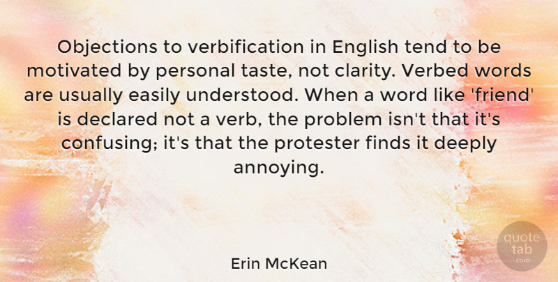 Erin McKean Quote About Deeply, Easily, English, Finds, Motivated: Objections To Verbification In English...