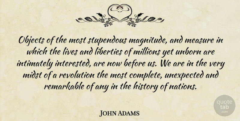John Adams Quote About Liberty, Revolution, Unexpected: Objects Of The Most Stupendous...