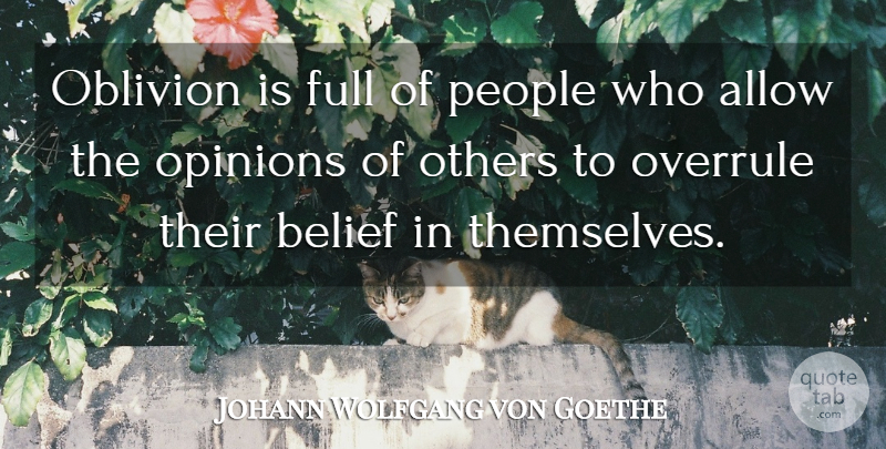Johann Wolfgang von Goethe Quote About People, Opinion, Belief: Oblivion Is Full Of People...