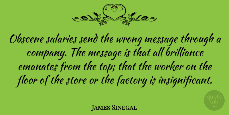 James Sinegal Quote About Messages, Salary, Stores: Obscene Salaries Send The Wrong...
