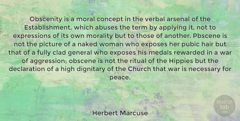 Herbert Marcuse Quote About War, Hippie, Hair: Obscenity Is A Moral Concept...